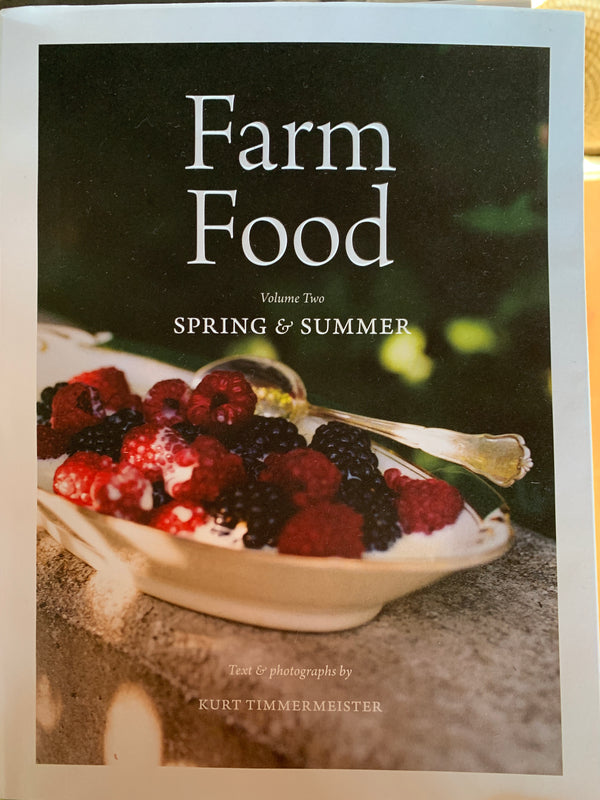 SPRING & SUMMER  FARM FOOD COOK BOOK  by Kurt Timmermeister